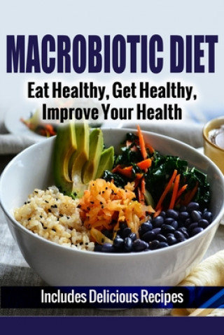 Knjiga Macrobiotic Diet: Eat Healthy, Get Healthy, Improve Your Health A. J. Parker