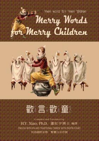 Könyv Merry Words for Merry Children (Traditional Chinese): 07 Zhuyin Fuhao (Bopomofo) with IPA Paperback B&w H. y. Xiao Phd