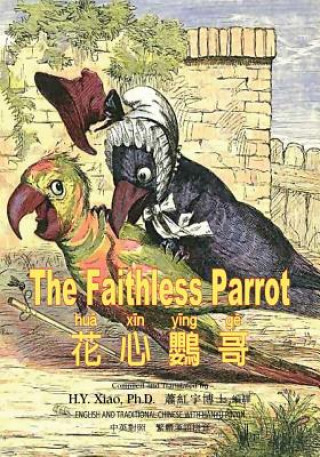 Kniha The Faithless Parrot (Traditional Chinese): 04 Hanyu Pinyin Paperback B&w H. y. Xiao Phd