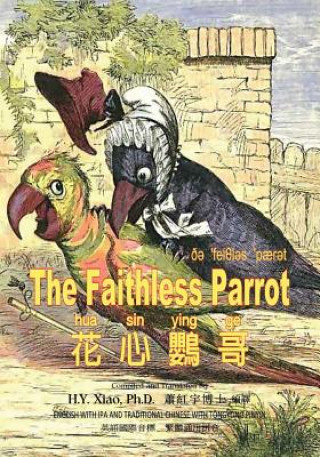 Kniha The Faithless Parrot (Traditional Chinese): 08 Tongyong Pinyin with IPA Paperback B&w H. y. Xiao Phd