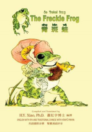 Carte The Freckle Frog (Traditional Chinese): 09 Hanyu Pinyin with IPA Paperback B&w H. y. Xiao Phd