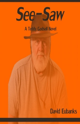 Knjiga See-Saw: A Teddy Godsell Novel David Eubanks