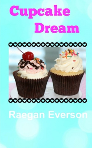 Knjiga Cupcake Dream Raegan Everson