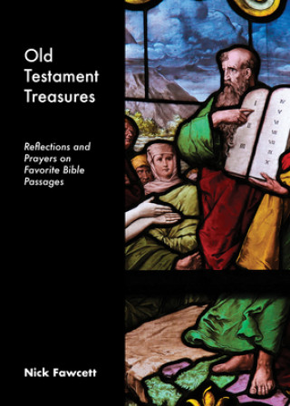 Carte Old Testament Treasures: Reflections and Prayers on Favorite Bible Passages Nick Fawcett