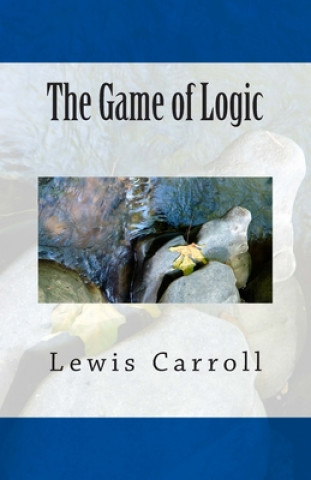 Kniha The Game of Logic Lewis Carroll