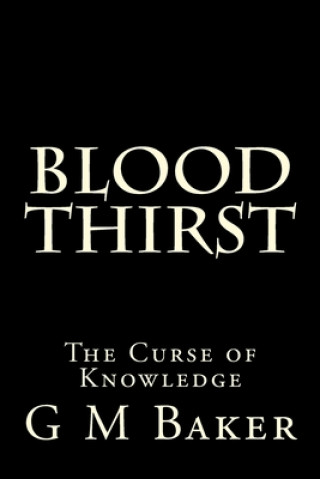 Kniha Blood Thirst: The Curse of Knowledge G. M. Baker