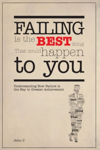 Kniha Failing is the Best Thing That Could Happen To You John C