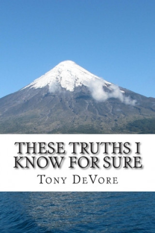 Knjiga These Truths I Know For Sure Tony L. DeVore