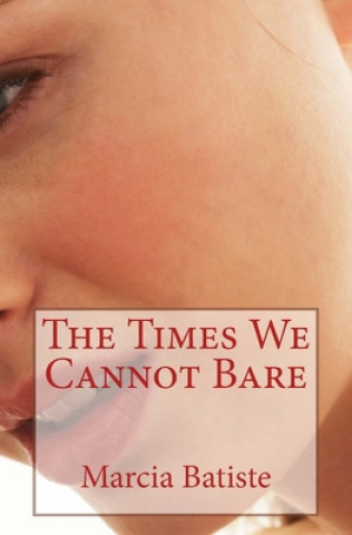 Knjiga The Times We Cannot Bare Marcia Batiste