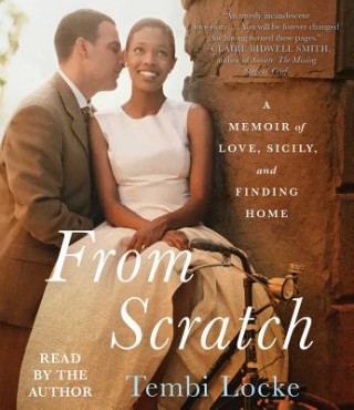 Hanganyagok From Scratch: A Memoir of Love, Sicily, and Finding Home Tembi Locke