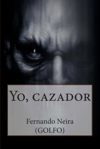 Книга Yo, cazador Fernando Neira