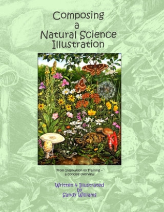 Knjiga Composing a Natural Science Illustration: From Inspiration to Framing Sandy Williams