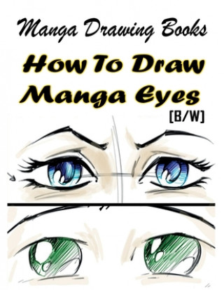 Knjiga Manga Drawing Books How to Draw Manga Eyes: Learn Japanese Manga Eyes And Pretty Manga Face Gala Publication
