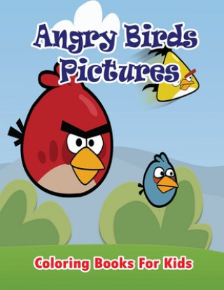 Knjiga Angry Birds Pictures Coloring Books for Kids: Coloring Pages for Kids Gala Publication