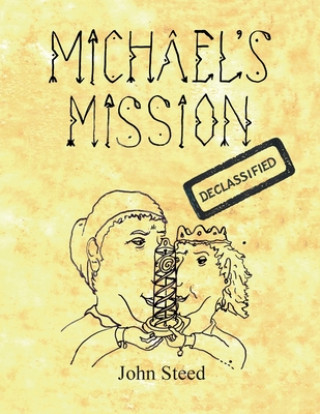 Knjiga Michael's Mission: A spot light on pre history John Michael Steed