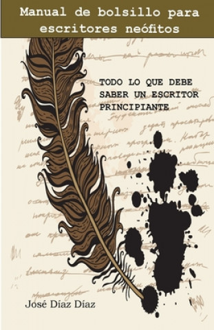 Könyv Todo lo que debe saber un escritor principiante: Manual de bolsillo para escritores neófitos Diaz Diaz Jose