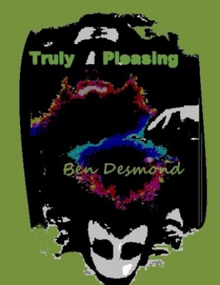 Knjiga Truly Pleasing Ben Matthew Desmond