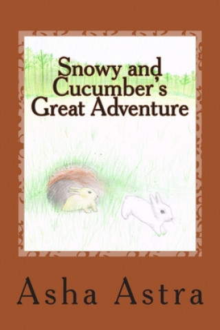 Buch Snowy and Cucumber's Great Adventure Asha Astra