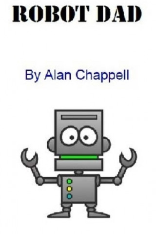 Knjiga Robot Dad: Robot Dad Alan Chappell