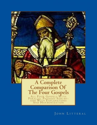 Knjiga A Complete Comparison Of The Four Gospels: All Four Gospels With Parallel Passa John Litteral