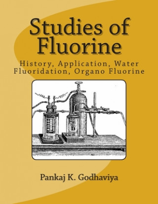 Książka Studies of Fluorine: History, Application, water Fluoridation, Organo Fluorine. Pankaj K. Godhaviya