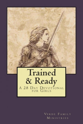 Carte Trained and Ready: A 28 Day Devotional for Girls Verde Family Ministries