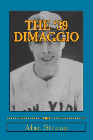 Knjiga The '39 DiMaggio Alan T. Stroup