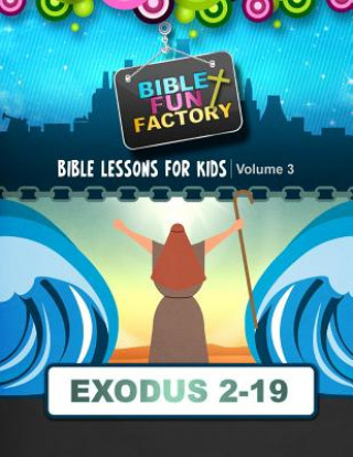 Knjiga Bible Lessons for Kids: Exodus 3-19 Mary Kate Warner