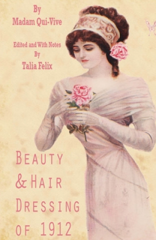 Książka Beauty and Hair Dressing of 1912 Talia Felix