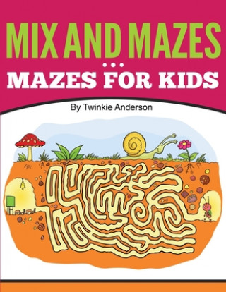 Kniha Mix and Mazes (Mazes for Kids) Twinkie Anderson