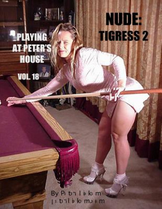 Kniha Nude: Tigress 2: Playing At Peter's House Peter Dickem