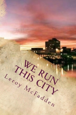 Kniha We Run This City Leroy McFadden Jr