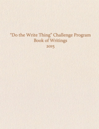 Knjiga Do the Write Thing Challenge Program - Book of Writings 2015 The National Campaign to Stop Violence