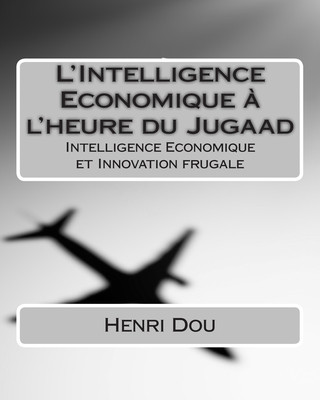 Könyv L'Intelligence Economique ? l'heure du Jugaad: Intelligence Economique et Innovation frugale Henri Dou