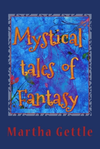Kniha Mystical tales of Fantasy Martha Gettle