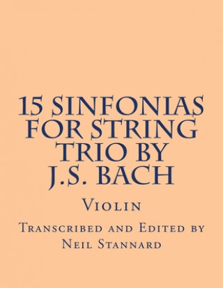 Carte 15 Sinfonias for String Trio by J.S. Bach (Violin): Violin Neil Stannard