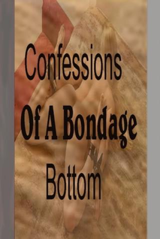 Livre Confessions of a bondage bottom: A Submissive's Missive Stephen J. Glazer