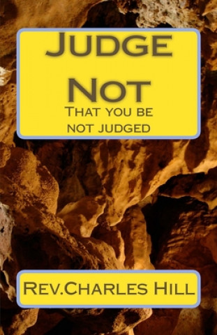Knjiga Judge Not: That you be not judged Charles C. Hill