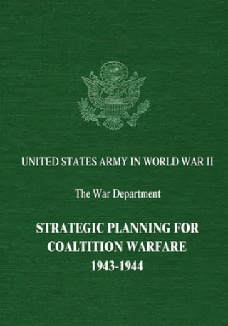 Carte Strategic Planning for Coalition Warfare: 1943-1944 Maurice Matloff