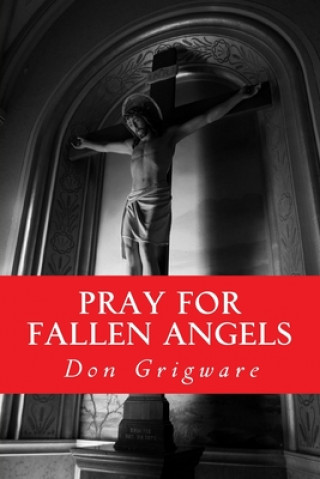 Knjiga Pray for Fallen Angels: A Comical Fantasy in One Act Don Grigware