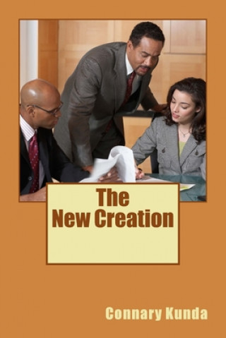 Boek The New Creation: "Therefore, if anyone is in Christ, he is a new creation....." Connary Kunda