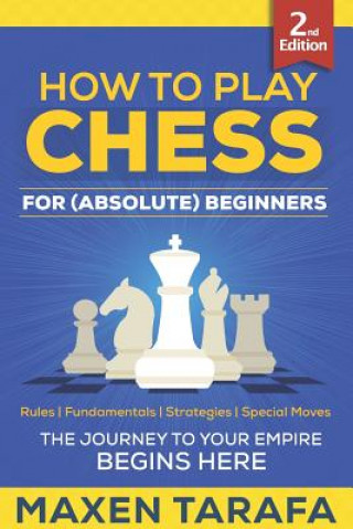 Livre Chess: How to Play Chess for (Absolute) Beginners Maxen Tarafa