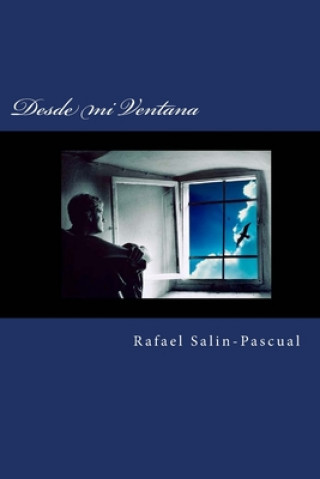 Knjiga Desde mi Ventana Rafael J. Salin-Pascual