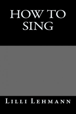 Carte How To Sing LILLI Lehmann