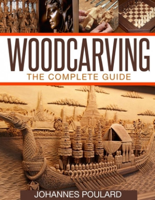 Carte Woodcarving: The Complete Guide to Woodworking & Whittling Johannes Poulard
