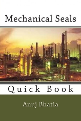 Kniha Mechanical Seals: Quick Book Anuj Bhatia