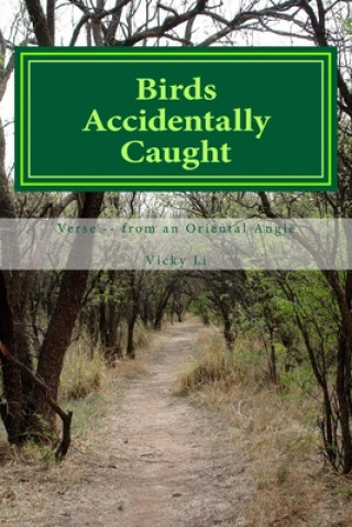 Knjiga Birds Accidentally Caught: Verse -- from an Oriental Angle Vicki Lee