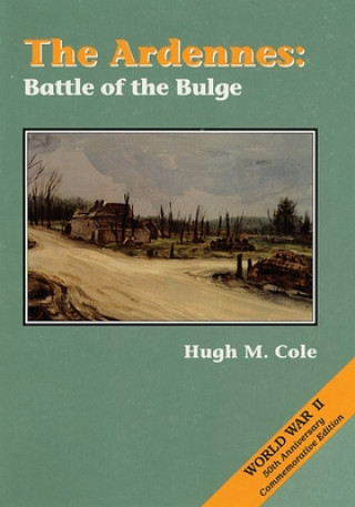Kniha The Ardennes: Battle of the Bulge Hugh M. Cole