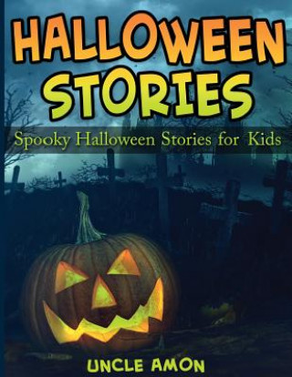 Kniha Halloween Stories: Spooky Halloween Stories for Kids Uncle Amon