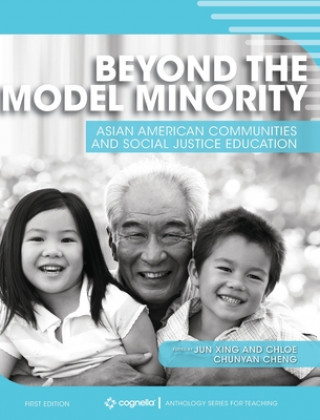 Livre Beyond the Model Minority: Asian American Communities and Social Justice Education Jun Xing